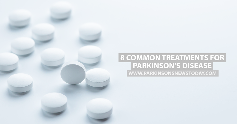 8 Common Treatments for Parkinson’s Disease
