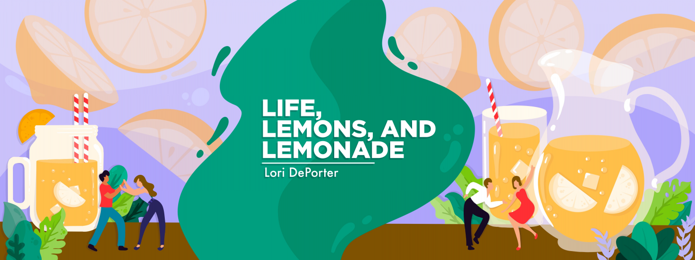Life, Lemons, and Lemonade